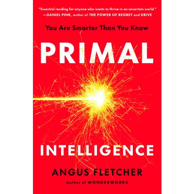 Primal Intelligence - by  Angus Fletcher (Hardcover)