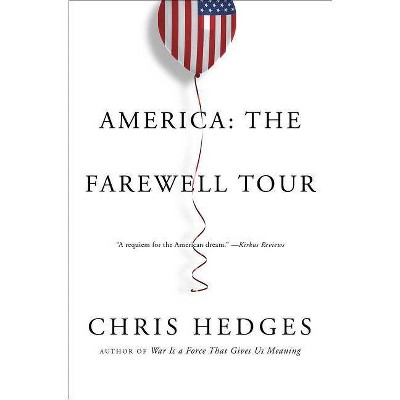 America: The Farewell Tour - by  Chris Hedges (Paperback)