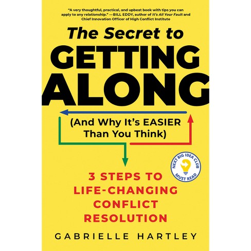 The Secret to Getting Along (and Why It's Easier Than You Think) - by Gabrielle Hartley - image 1 of 1