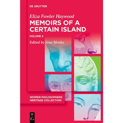 Memoirs of a Certain Island Adjacent to the Kingdom of Utopia - (Women Philosophers Heritage Collection) by  Eliza Fowler Haywood (Paperback)