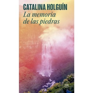 La Memoria de Las Piedras / The Memory of Stones - by  Catalina Holguín Jaramillo (Paperback) - 1 of 1
