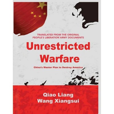 Unrestricted Warfare - by  Qiao Liang & Wang Xiangsui (Paperback)