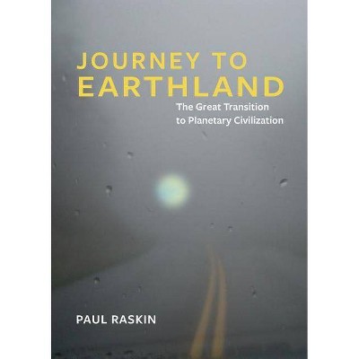 Journey to Earthland - by  Paul Raskin (Paperback)