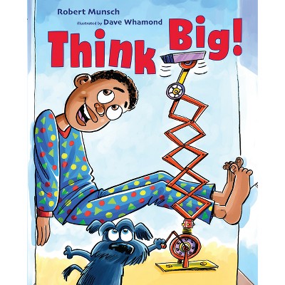 Think Big! - by  Robert Munsch (Hardcover)