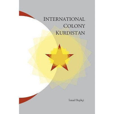 International Colony Kurdistan - by  Ismail Besikci (Paperback)