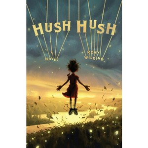 Hush Hush - by  Remy Wilkins (Hardcover) - 1 of 1