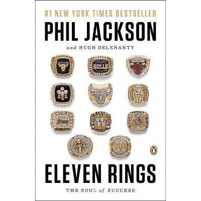 Eleven Rings - by Phil Jackson & Hugh Delehanty (Paperback)