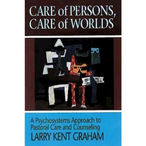Care of Persons, Care of Worlds - by  Larry Kent Graham (Paperback) - 1 of 1