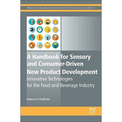 A Handbook for Sensory and Consumer-Driven New Product Development - (Woodhead Publishing Food Science, Technology and Nutrition) (Hardcover)