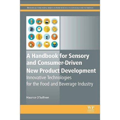 A Handbook for Sensory and Consumer-Driven New Product Development - (Woodhead Publishing Food Science, Technology and Nutrition) (Hardcover)