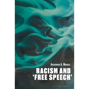 Racism and 'Free Speech' - by  Anshuman a Mondal (Hardcover) - 1 of 1