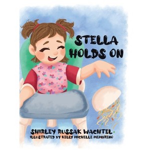 Stella Holds On - by  Shirley Russak Wachtel (Hardcover) - 1 of 1