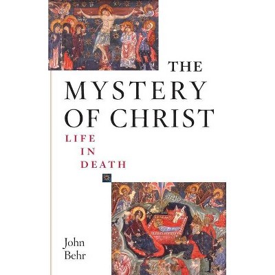 The Mystery of Christ - by  John Behr (Paperback)