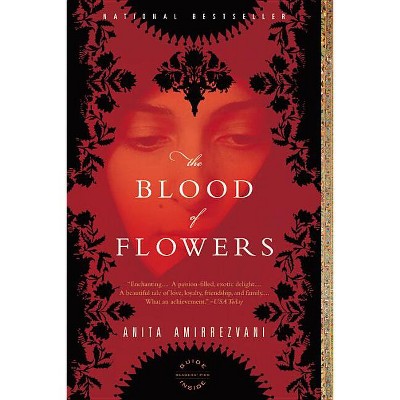 The Blood of Flowers - by  Anita Amirrezvani (Paperback)