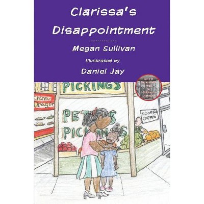 Clarissa's Disappointment - by  Megan Sullivan (Paperback)