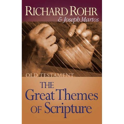 The Great Themes of Scripture Old Testament - (Great Themes of Scripture Series) by  Richard Rohr & Joseph Martos (Paperback)