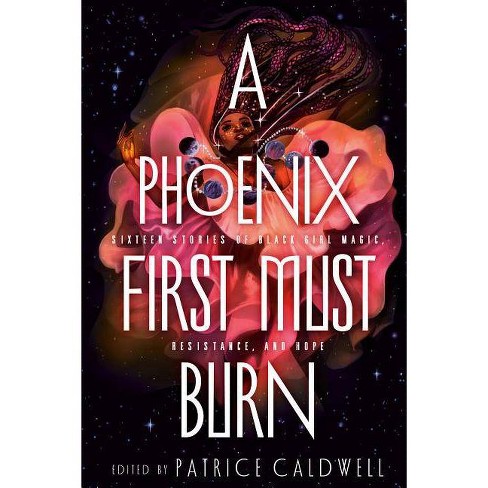 A Phoenix First Must Burn By Patrice Caldwell Target