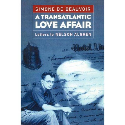 A Transatlantic Love Affair - by  Simone De Beauvoir & Nelson Algren & Sylvie Le Bon De Beauvoir & Ellen Gordon Reeves & Vanessa Kling (Paperback)