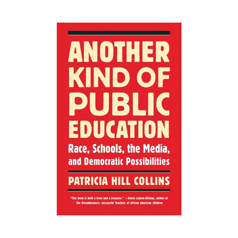 Another Kind of Public Education - (Race, Education, and Democracy) by  Patricia Hill Collins (Paperback), 1 of 2