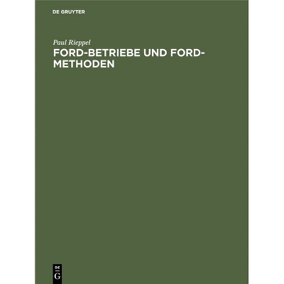Ford-Betriebe Und Ford-Methoden - by  Paul Rieppel (Hardcover)