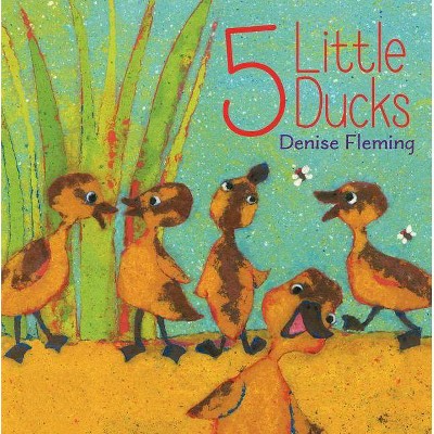 5 Little Ducks - by  Denise Fleming (Hardcover)