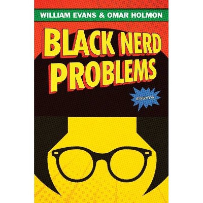 Black Nerd Problems - by  William Evans & Omar Holmon (Hardcover)