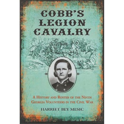 Cobb's Legion Cavalry - by  Harriet Bey Mesic (Paperback)