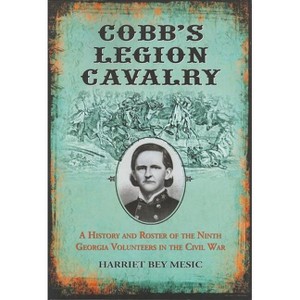 Cobb's Legion Cavalry - by  Harriet Bey Mesic (Paperback) - 1 of 1