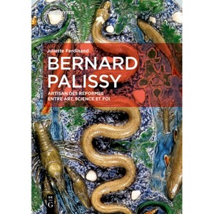 Bernard Palissy - (European Identities and Transcultural Exchange) by  Juliette Ferdinand (Hardcover) - 1 of 1