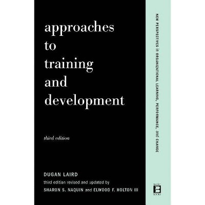  Approaches to Training and Development - (New Perspectives in Organizational Learning, Performance, and Change) 3rd Edition by  Dugan Laird 