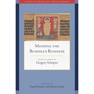 Minding the Buddha's Business - (Studies in Indian and Tibetan Buddhism) by  Daniel Boucher & Shayne Clarke (Paperback) - 1 of 1