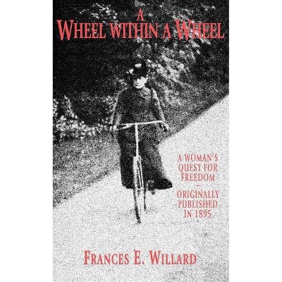 Wheel Within a Wheel - by  Frances Elizabeth Willard (Paperback)