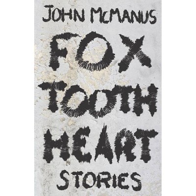 Fox Tooth Heart - by  John McManus (Paperback)