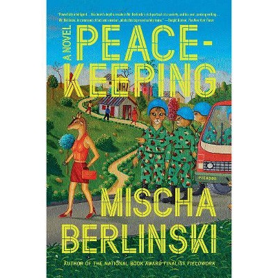 Peacekeeping - by  Mischa Berlinski (Paperback)