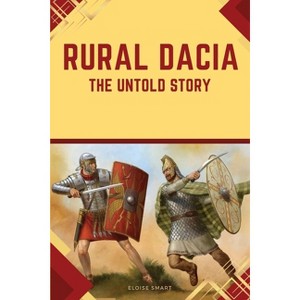 Rural Dacia - by  Eloise Smart (Paperback) - 1 of 1
