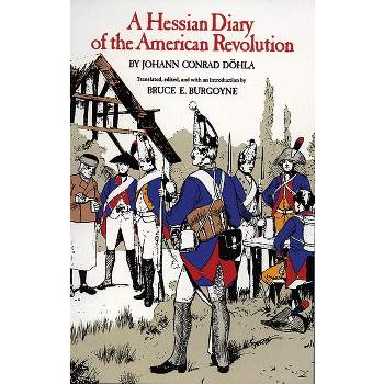 A Hessian Diary of the American Revolution - by  Johann Conrad Dohla (Paperback)