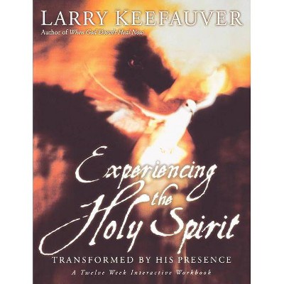 Experiencing the Holy Spirit - by  Larry Keefauver (Paperback)