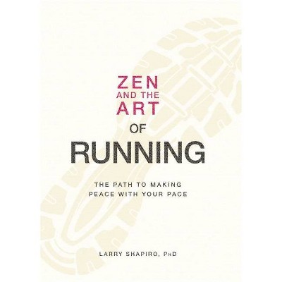 Zen and the Art of Running - by  Larry Shapiro (Paperback)