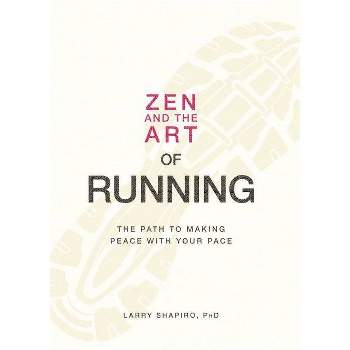 Zen and the Art of Running - by  Larry Shapiro (Paperback)