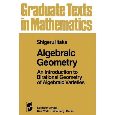 Algebraic Geometry - (Graduate Texts in Mathematics) by  S Iitaka (Paperback)