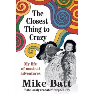 The Closest Thing to Crazy - by  Mike Batt (Paperback) - 1 of 1