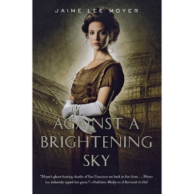 Against a Brightening Sky - (Delia Martin) by  Jaime Lee Moyer (Paperback)