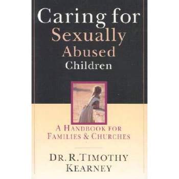 Caring for Sexually Abused Children - by  R Timothy Kearney (Paperback)
