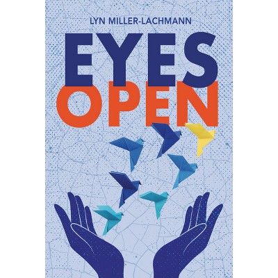 Eyes Open - by  Lyn Miller-Lachmann (Hardcover)