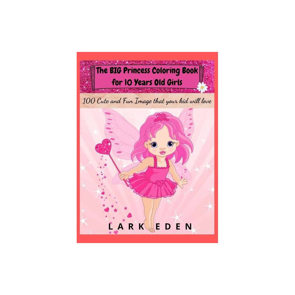 ISBN 9783985564309 product image for The BIG Princess Coloring Book for 10 Years Old Girls - by Lark Eden (Hardcover) | upcitemdb.com