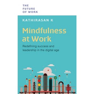Mindfulness at Work - (Future of Work) by  Kathirasan K (Paperback) - 1 of 1