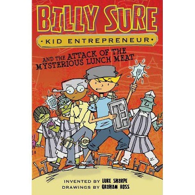 Billy Sure Kid Entrepreneur and the Attack of the Mysterious Lunch Meat, 12 - by  Luke Sharpe (Paperback)