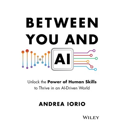 Between You and AI - by  Andrea Iorio (Hardcover)