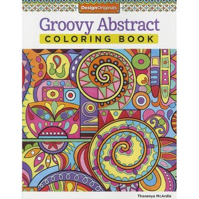 Groovy Abstract Coloring Book - (Coloring Is Fun) by  Thaneeya McArdle (Paperback)