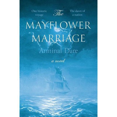 The Mayflower Marriage - by  Arminal Dare (Paperback)